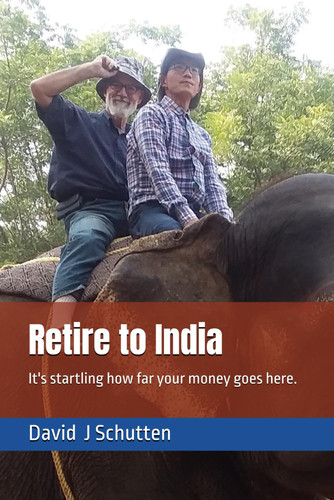 Retire to India It's Startling How Far Your Money Goes Here