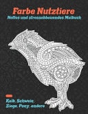 Farbe Nutztiere - Nettes und Stressabbauendes Malbuch - Kalb, Schwein, Ziege, Pony, Andere