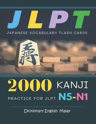 2000 Kanji Japanese Vocabulary Flash Cards Practice for JLPT N5-N1: Dictionary English Malay Japanese Books for Learning Full Vocab Flashcards. Complete Study Guide Test Prep for Beginners to Advanced Level N5, N4, N3, N2 and N1