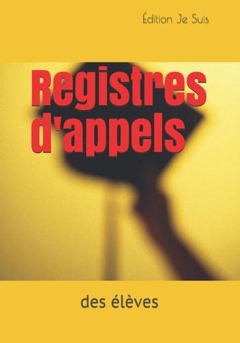 Registres d'appels: des élèves (French Edition)
