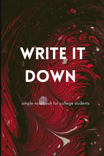 Write It Down A Simple Notebook for College Students