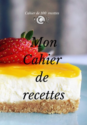 Cahier de recettes (French Edition)