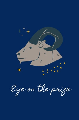 “Eye on the Prize” Capricorn Lined Journal / Notebook (Honey Bee Living Presents The Zodiac Journals)