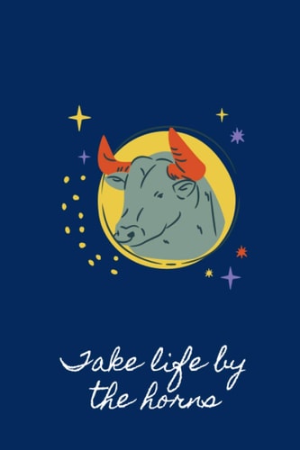 “Take Life by the Horns” Taurus Lined Journal / Notebook (Honey Bee Living Presents The Zodiac Journals)