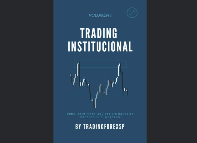 Curso de Trading Institucional: El mejor curso de trading institucional para aprender a operar Forex. (Spanish Edition)