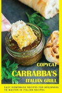 Copycat Carrabba's Italian Grill: Easy Homemade Recipes for Beginners to Master in Italian Recipes Italian Garden Copycat Recipe