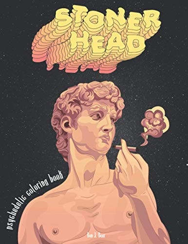 Stoner Head: Psychedelic Coloring Book A Trippy, Relaxing and Stress Relieving Art for Adults