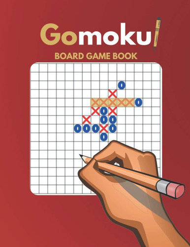 Gomoku Board Game Book: Great Japanese Strategy Board Game for Students, Kids, Adults and Family | 140 Gomoku Sheets | 15 x 15 Squares