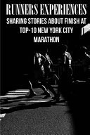 Runners Experiences: Sharing Stories about Finish at Top-10 New York City Marathon Marathon Runners Story