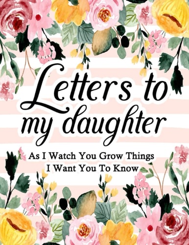 Letters to my daughter as I watch you grow: Letters To My Daughter Journal, Writing Journal For Women With Lines, New Mother Journal, Baby Girl Shower Gift Ideas