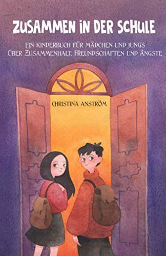 Zusammen in der Schule: Ein Kinderbuch für Mädchen und Jungs über Zusammenhalt, Freundschaften und Ängste (German Edition)