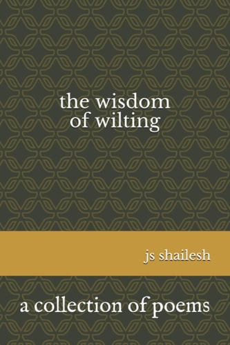 The Wisdom of Wilting: a collection of poems (The Lament of Flowers)