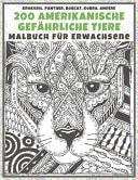 200 Amerikanische Gefährliche Tiere - Malbuch Für Erwachsene - Krokodil, Panther, Bobcat, Kobra, Andere