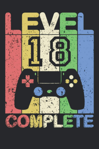 Level 18 COMPLETE: 18 Geburtstag Notizbuch - Tolles liniertes Level 18 Complete Gamer Notizbuch - 120 linierte Seiten um Gedanken, Ideen und Wünsche ... Mehr als nur eine Geburtstagskarte