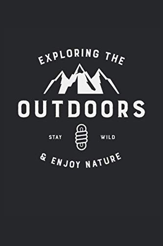 Exploring the Outdoors | Bergsteiger Notizbuch: 6x9 Zoll ca. A5 | Punktraster Notizbuch | 120 Seiten | 90g/m² Papier | Planer für Abenteurer | ... | Bullet Journal, Tagebuch | (German Edition)