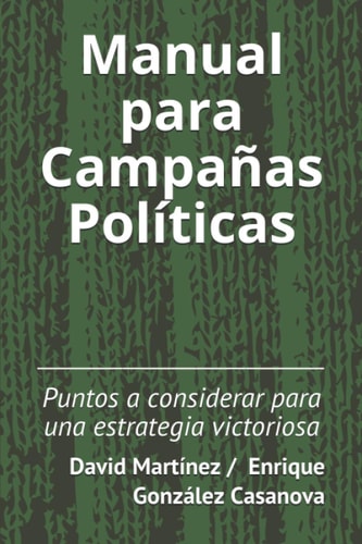 Manual para Campañas Políticas Puntos a considerar para una estrategia victoriosa