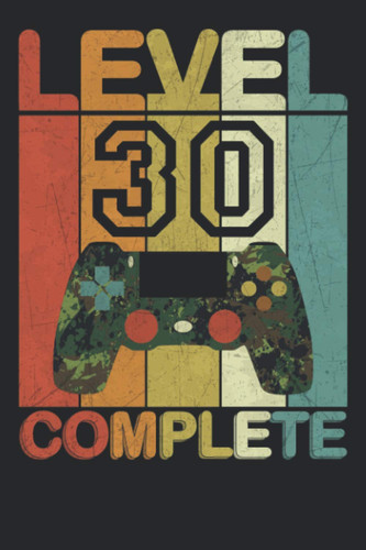 Level 30 COMPLETE: 30 Geburtstag Notizbuch - Tolles liniertes Level 30 Complete Gamer Notizbuch - 120 linierte Seiten um Gedanken, Ideen und Wünsche ... Mehr als nur eine Geburtstagskarte