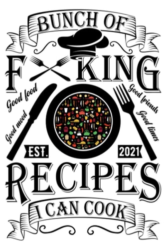 Bunch Of Forking Recipes I Can Cook Notebook: 6x9 Empty Personalized Recipe Journal To Write In Favorite Recipe Cookbook Blank Recipes Gift For ... Recipes Customized Old Fashioned Organizer)