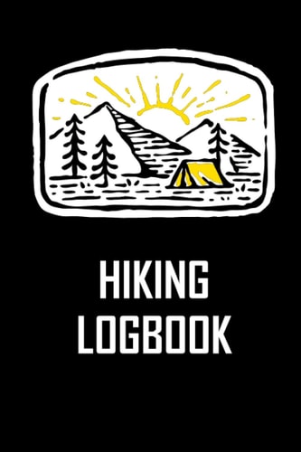 Hiking Logbook: Hiking Gifts / Memory Book For Adventure Notes / Trail Log book / Notebook for Journeys / Great Gift Idea for Hiker, Camper, Travelers / 6" x 9" Travel Size