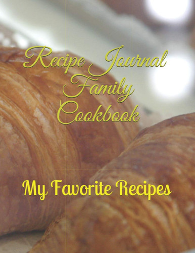 Recipe Journal - Family cookbook Blank Recipe Book to write in - Do-it-yourself cookbook - Recipe Notebook - Blank notebook, Blank Recipe Book to Write In, recipe journal and organizer