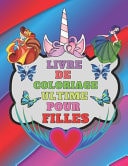 Le livre de Coloriage Ultime pour les Filles Pour les enfants de 4 à 10 ans (Français) Broché - Belles images comme des princess, des fées, des sirènes - idée cadeau pour les filles