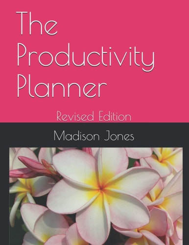 The Productivity Planner: Revised Edition