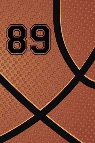 89 Journal: Number #89 Basketball Jersey Eighty Nine Notebook, Basketball Player Playbook Journal Gift, Personalized Basketball Present For Son, ... 120 Pages of 6 x 9 Inch Lined Notebook