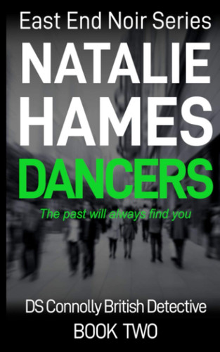 Dancers: DS Connolly British Detective - Book Two (East End Noir Series): British Detective Series