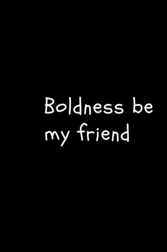 Boldness be my friend: LINED NOTEBOOK/JOURNAL GIFT, 120 PAGES,6*9,SOFT COVER,MATTE FINISH