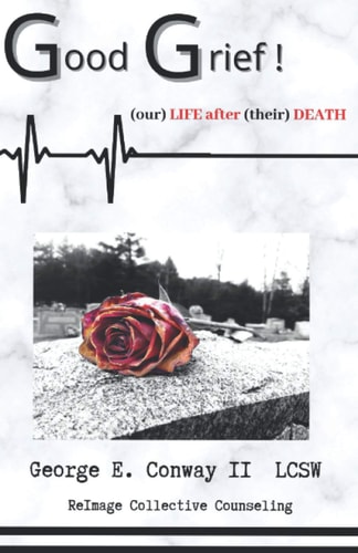 Good Grief Our LIFE After Their DEATH