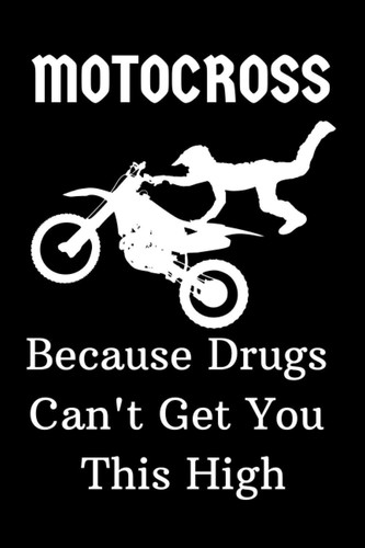 Motocross Because Drugs Can't Get You This High: Motorcycle Maintenance & Mileage Log: Notebook (6*9-120 Pages) vintage motorcycle notebook, Oil Change, Road Trip Camping Checklist notebook