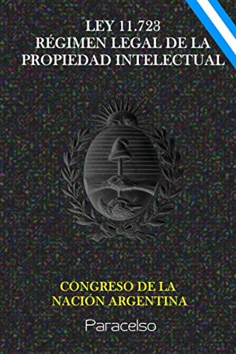 Ley 11.723 - Regimen Legal de la Propiedad Intelectual reformada el 16 de Diciembre de 2020