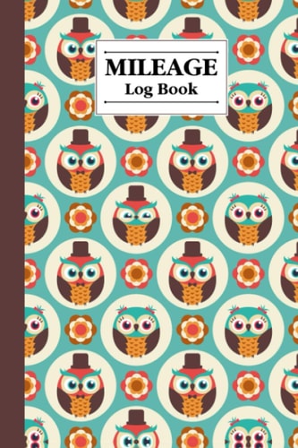 Mileage Log Book: Owl Birds Mileage Log Book, Auto Mileage Log Book Tracker, 120 Pages, Size 6"x9"