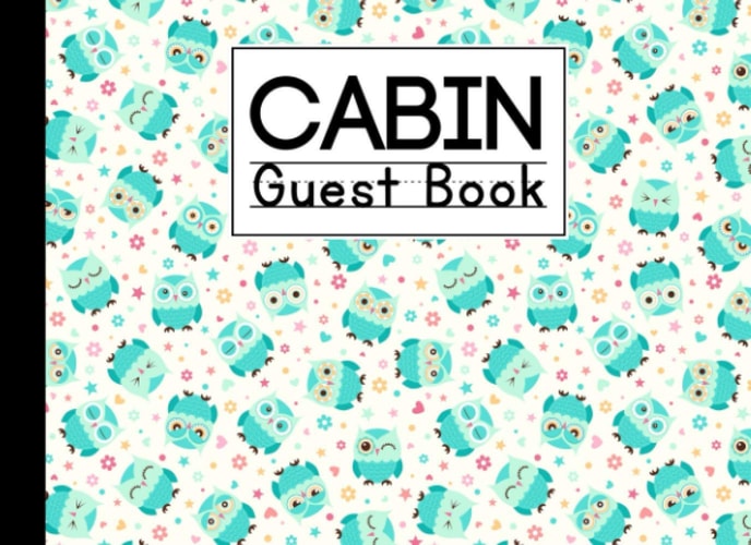 Cabin Guest Book: Owls Cabin Guest Book, Welcome to our cabin, 150 pages - 8.25" x 6" inch size Guest Log Book for Vacation Rental and more