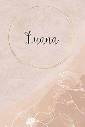 Luana - Personalisiertes Notizbu: Universelles Notizheft mit Namen, 120 Seiten, liniert, Tagebuch, Bullet Journal, Ideenbuch, Schreiheft, Taschenbuch, ... zu Geburtstag, Muttertag, Einschulung,