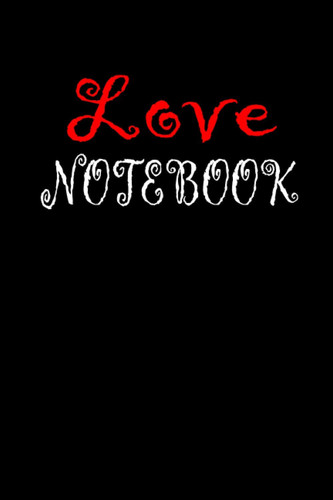 Love Notebook: my love affirmation notebook