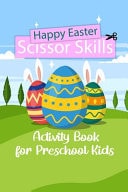 Happy Easter Scissor Skills Activity Book for Preschool Kids Coloring and Cutting Workbook Best Gif for Girl and Boy