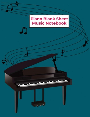 Piano Blank Sheet music notebook: Music Writing Notebook For Kids , beginners and adult | A4 (8.5 x 11) size | Wide Staff Manuscript Paper .