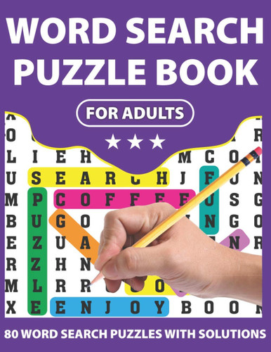 Word Search Puzzle Book For Adults: 80 Large Print Awesome Adults And Seniors Word Search Brain Games Logic Puzzles Including Solutions For Holiday Enjoyment
