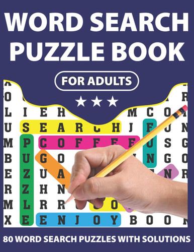 Word Search Puzzle Book For Adults: 80 Large Print Awesome Adults And Seniors Word Search Brain Games Logic Puzzles Including Solutions For Travel Time Enjoyment