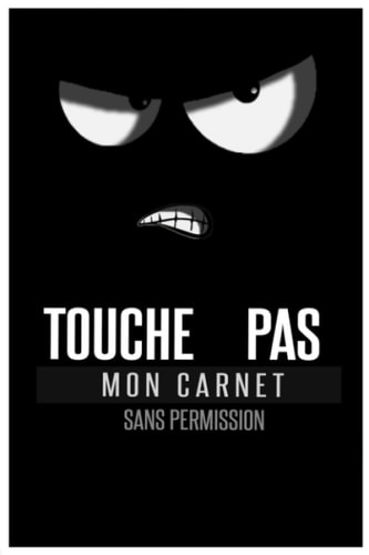 Ne Touchez Pas Mon Carnet Sans Permission, Carnet Doublé, Journal, Couverture Souple, Finition Mate (French Edition)