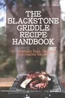 The Blackstone Griddle Recipe Handbook 101 Amazingly Easy, Delicious And Healthy Recipes: American West Cooking Book