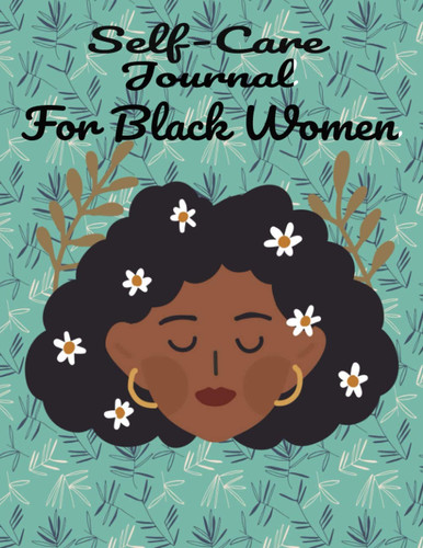 Self-Care Journal For Black Women Mental Health: Notebook to Track Moods , Gratitude and Mindfulness for healthier living, Afrocentric journal | African American Empowerment Books