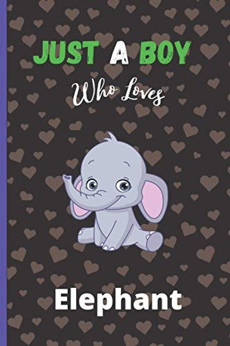 Just A Girl Who Loves Elephant: Super Cute Elephant Notebook Journal or Dairy, Elephant Lovers Gift For Boys, Blank Lined Notebook Journal Boys Ideas, Birthday/ Thanksgiving Notebooks