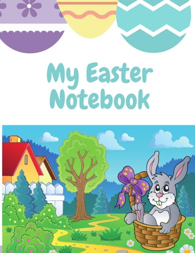 My Easter Notebook: Wide ruled Easter composition notebook for younger students.
