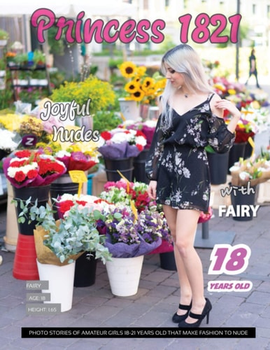 Princess 1821 Joyful Nudes - Fairy: Photo Stories of Amateur Girls 18 to 21 years old - Fashion To Nude