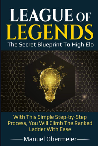 League of Legends The Secret Blueprint to High Elo
