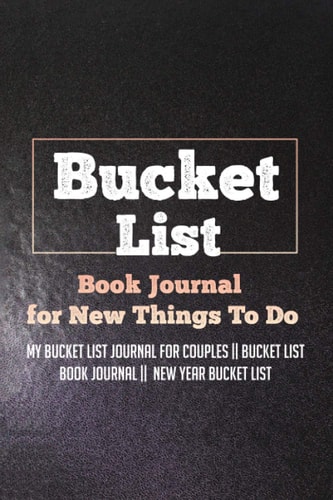 Bucket List Book Journal for New Things To Do: My Bucket List Journal For Couples || Bucket List Book Journal || New Year Bucket List