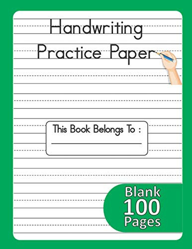 Handwriting Practice Paper 100 Blank Writing Pages, Handwriting Practice Paper with Dotted Lines - for Students Learning to Write Letters and Numbers - Size 8. 5 X 11 Inches - Green Cover