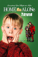 Home Alone Trivia: Everything You Might Not Know Home Alone Quiz Book